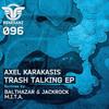 Trash Talking (Original Mix) - Axel Karakasis