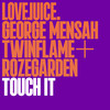 Touch It - George Mensah&Rozegarden&Twinflame