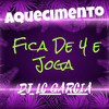 Aquecimento Fica de 4 e joga (Explicit) - Dj Lc Garcia