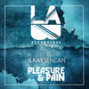 Pleasure & Pain - Ilkay Sencan