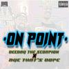 On Point (feat. Aye That's Dope) (Explicit) - Deeday the Scorpion&Aye That's Dope