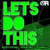 Lets Do This! (Original Mix) - Scott Attrill&Steve Hill&Technikal