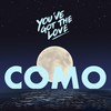 You’ve Got The Love - COMO