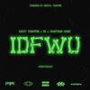IDFWU (feat. IX & Martian Mari) (Explicit) - Eazy Trappin'&IX&Martian Mari