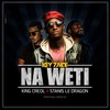 Na weti - Key Zaïde&King Creol&Stanis Le Dragon