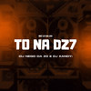 To na Dz7 (Explicit) - Mc Lv Da Zo&DJ Xandy&DJ NEGO DA ZO