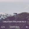 Greatest I've Ever Felt(feat. A.P.E & RO) (Explicit) - Sam Ruckus&A.P.E&Ro