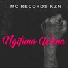 Ngifuna Wena - Mc Records KZN