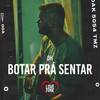 Botar Prá Sentar - MC DH