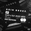 Goin Broke (Explicit) - Dee Watkins