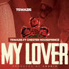 My Lover (Explicit) - Tswazis&Chester HousePrince