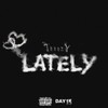 LATELY (Explicit) - teeezy