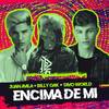 Encima de Mi(feat. Billy Oak & Juan Avila) (Explicit) - Tavo World&Billy Oak&Juan Avila