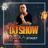 Muzika - DJ Show&Stixzet