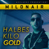 Halbes Kilo Gold (Explicit) - Milonair