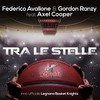 Tra le stelle - Federico Avallone&Gordon Ranzy&Axel Cooper