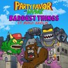 Baddest Things - Party Favor&Bunji Garlin