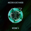 Needing' U - Anzzor&Catz N Hood