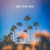 Don't Think Twice (Original Mix) - Chris Schambacher