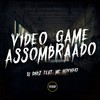 Video Game Assombrado (Explicit) - DJ Diniz&MC Novinho