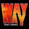 Way Way (Extended) - Tony Gomez
