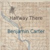 Halfway There - Benjamin Carter