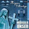 Folge 3: Mörder unser, Teil 3 - Morgan