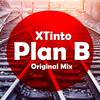 Plan B (Original Mix) - XTinto