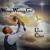 Wonder Working God - Uncle Chuck