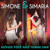 Duvido Você Não Tomar Uma (Ao Vivo) - Simone & Simaria