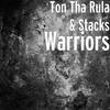 Warriors (Explicit) - Ton Tha Rula&Stacks&Dolla$