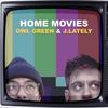 Home Movies(feat. J.Lately) (Explicit) - Owl Green&J.Lately