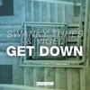 Get Down - Swanky Tunes&Vigel