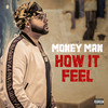 How It Feel (Explicit) - Money Man