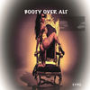 Booty over alt - Playz&ZadeKing&TOVANSKÏ