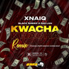 Kwacha (Remix|Explicit) - XNAIQ&Fad Lan&Black sherif