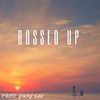 Bossed Up (Explicit) - Yung Sav&Chankin Shan