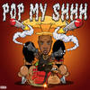 Pop My Shhh (Explicit) - P-Rock