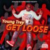 Get loose (Explicit) - YOUNG TREY