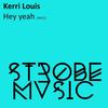 Hey Yeah (Original Mix) - Kerri Louis