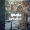 Tijuana Cannonball - Tod Demuth