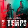 2 TEMPS (Explicit) - Legwa&Ndeu