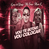 Vou Te Botar / Vou Colocar(feat. MC Meno K)(Brega Funk) (Explicit) - Kevin do recife&Mc Tróia
