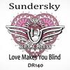 Love Makes You Blind - Sundersky
