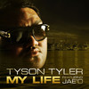 My Life - Tyson Tyler&Jae'O