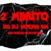 2 MINUTO DO DJ IMPERIO DM (Explicit) - Dj Imperio DM&Mc Tulim&Mc Delux&MC GW