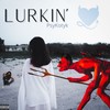 Lurkin’ (Explicit) - Psykotyk