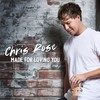 Made For Loving You - Chris Rose