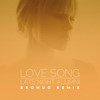 Love Song (Brohug Remix) - Late Night Alumni&Kaskade&BROHUG