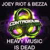Heavy Music Is Dead (Original Mix) - Joey Riot&Bezza